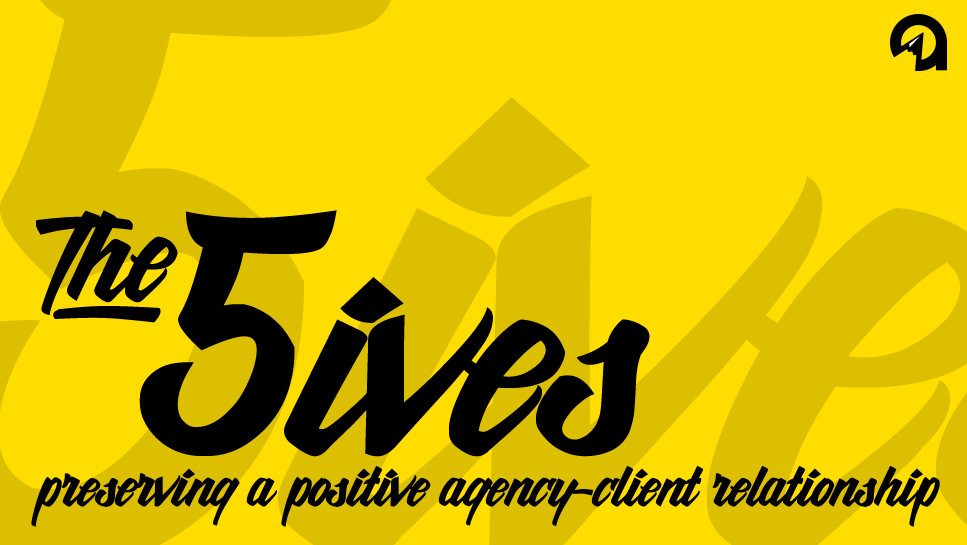 The 5ives: Preserving a Positive Client-Agency Relationship