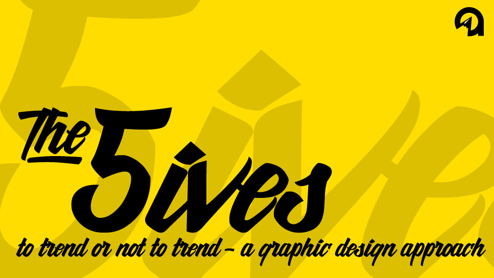 The 5ives: To Trend or Not to Trend – A Graphic Design Approach