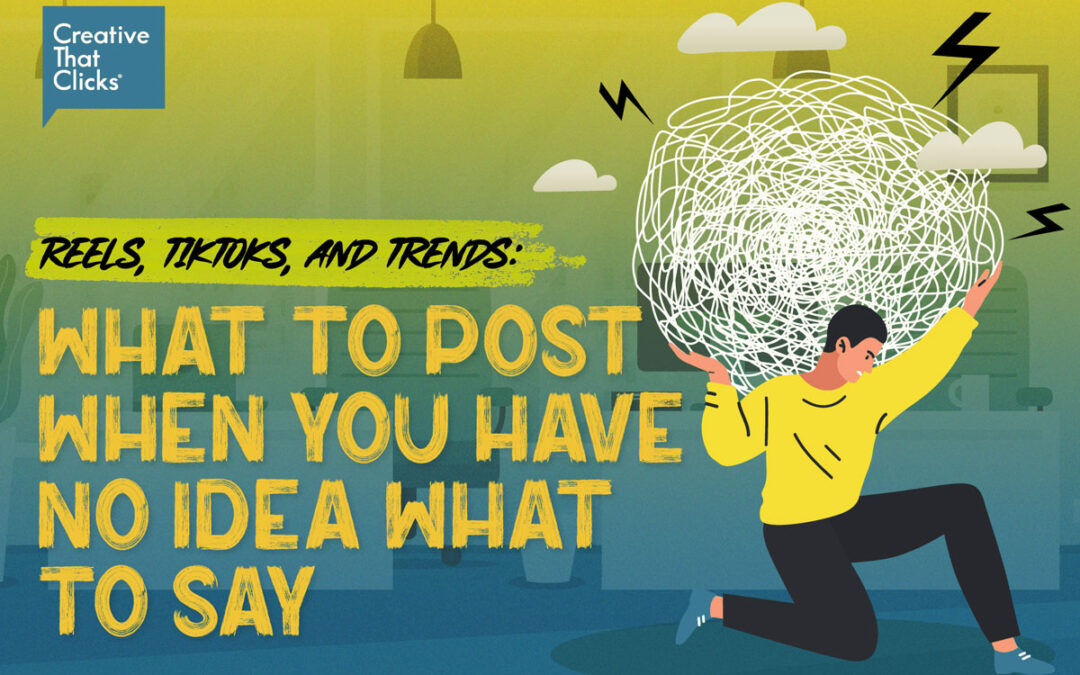 Reels, TikToks, and Trends: What to Post When You Have No Idea What to Say