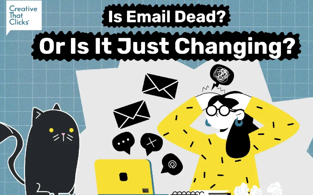 Is Email Dead? Or Is It Just Changing?