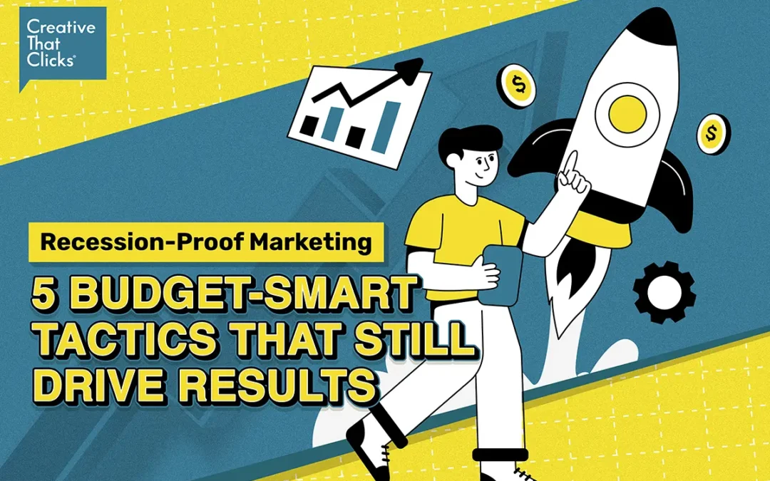 Recession-Proof Marketing: 5 Budget-Smart Tactics That Still Drive Results