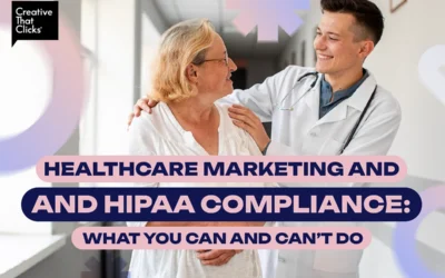 Healthcare Marketing and HIPAA Compliance: What You Can and Can’t Do